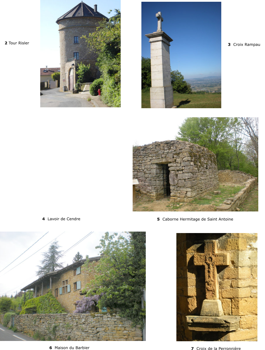 2 Tour Risler 3  Croix Rampau 4  Lavoir de Cendre 5  Caborne Hermitage de Saint Antoine 6  Maison du Barbier  7  Croix de la Perronnire
